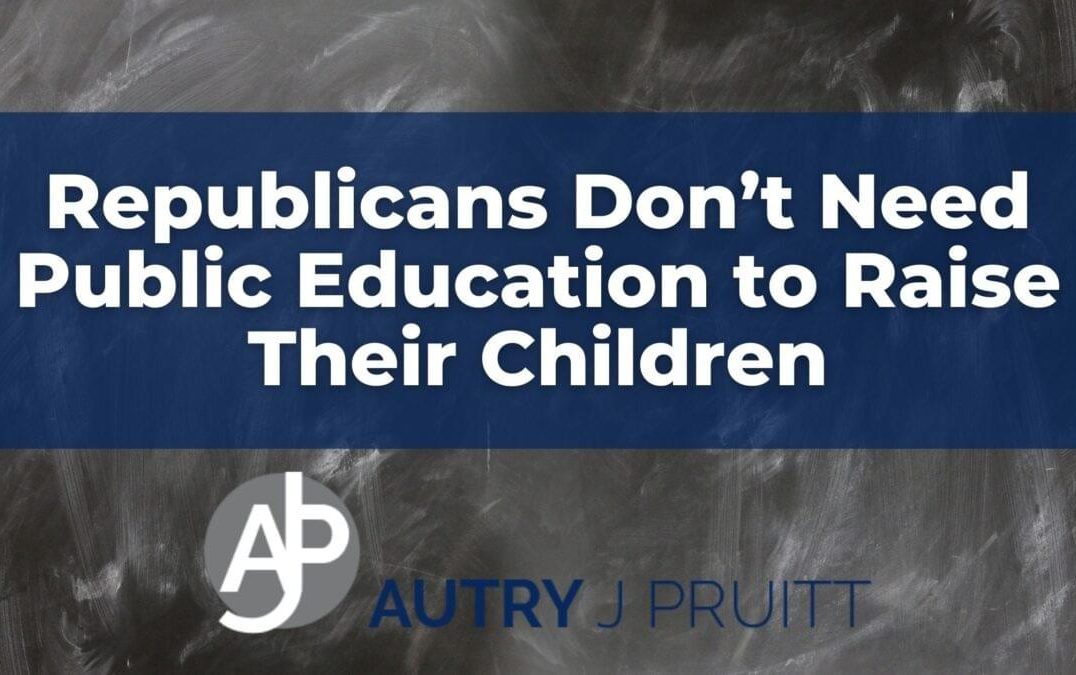 Republicans Don’t Need Public Education to Raise Their Children